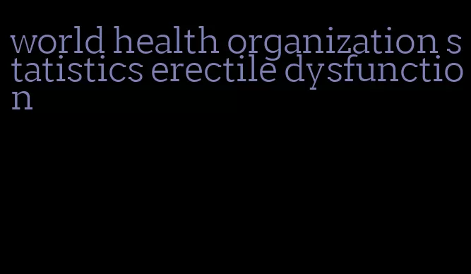 world health organization statistics erectile dysfunction