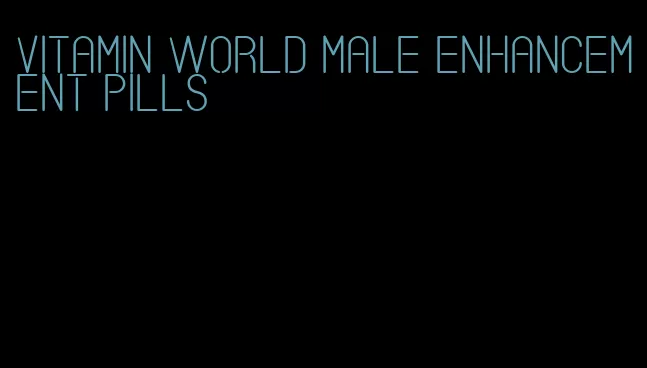 vitamin world male enhancement pills