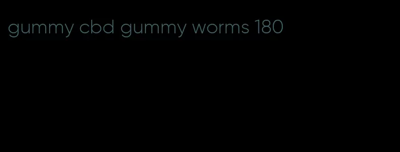 gummy cbd gummy worms 180