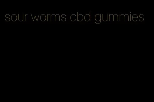 sour worms cbd gummies