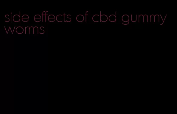 side effects of cbd gummy worms