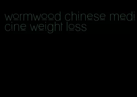 wormwood chinese medicine weight loss