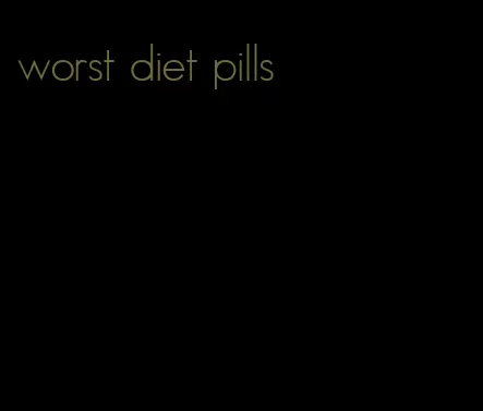 worst diet pills