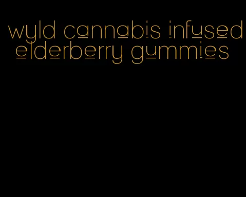 wyld cannabis infused elderberry gummies