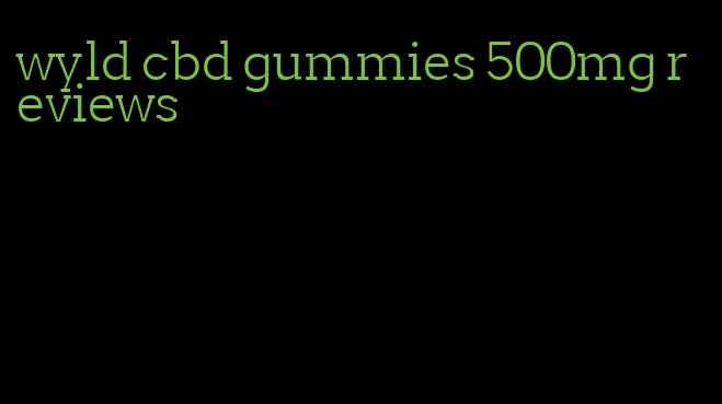 wyld cbd gummies 500mg reviews