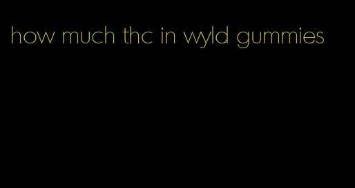 how much thc in wyld gummies