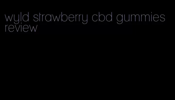 wyld strawberry cbd gummies review