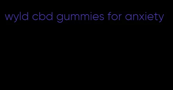 wyld cbd gummies for anxiety