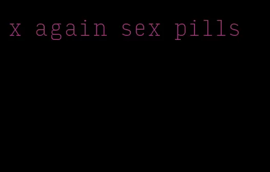 x again sex pills