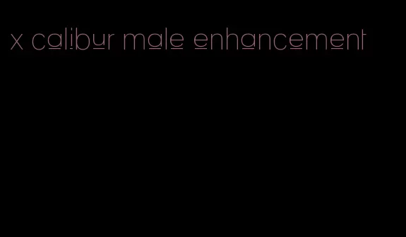 x calibur male enhancement