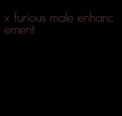 x furious male enhancement