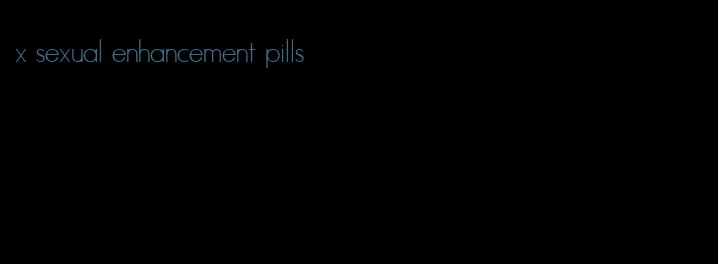 x sexual enhancement pills