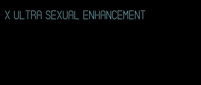 x ultra sexual enhancement