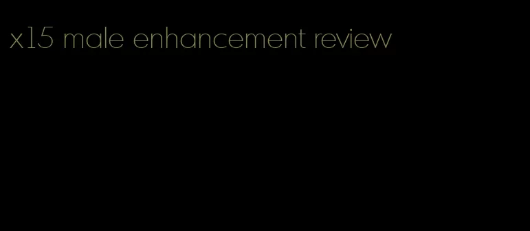 x15 male enhancement review