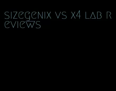 sizegenix vs x4 lab reviews