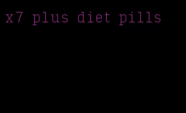 x7 plus diet pills