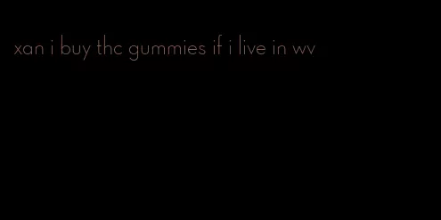 xan i buy thc gummies if i live in wv