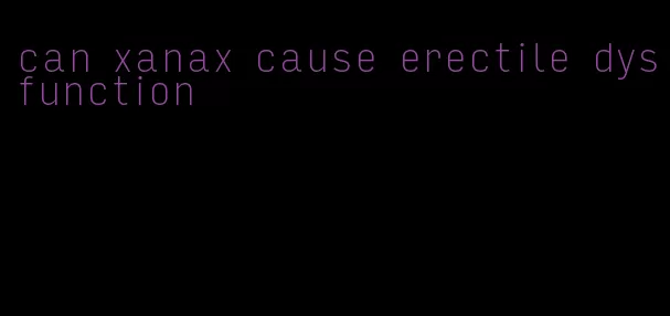 can xanax cause erectile dysfunction