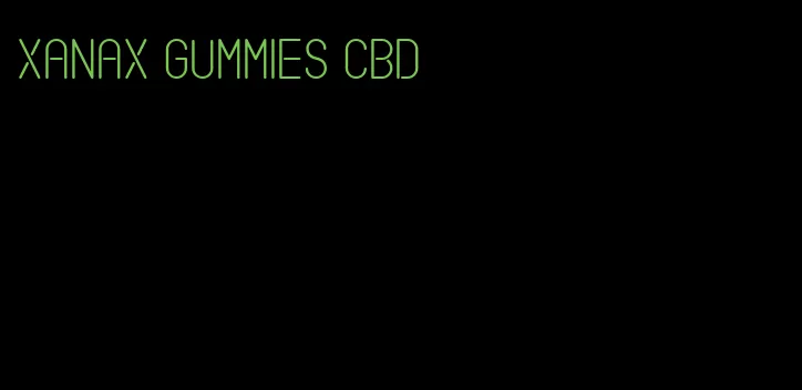 xanax gummies cbd