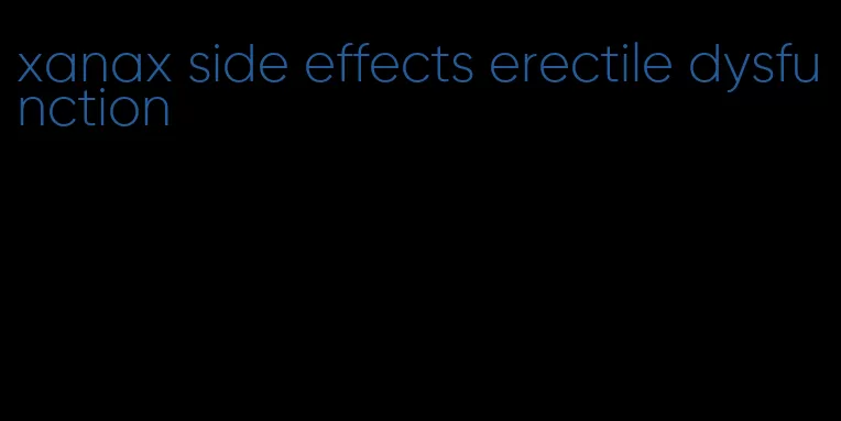 xanax side effects erectile dysfunction