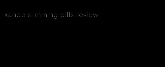 xando slimming pills review