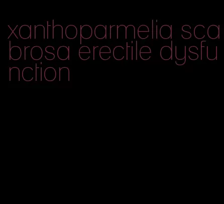 xanthoparmelia scabrosa erectile dysfunction