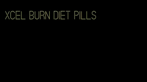 xcel burn diet pills