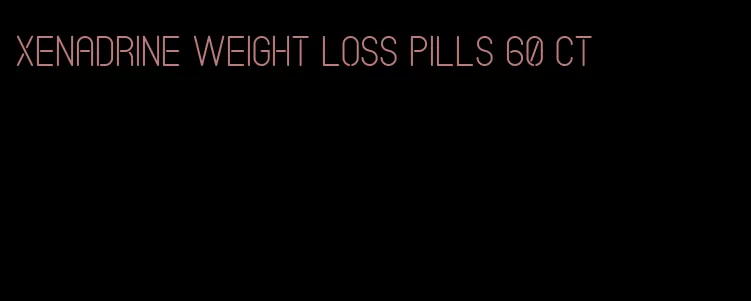 xenadrine weight loss pills 60 ct