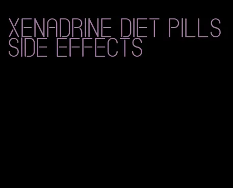 xenadrine diet pills side effects