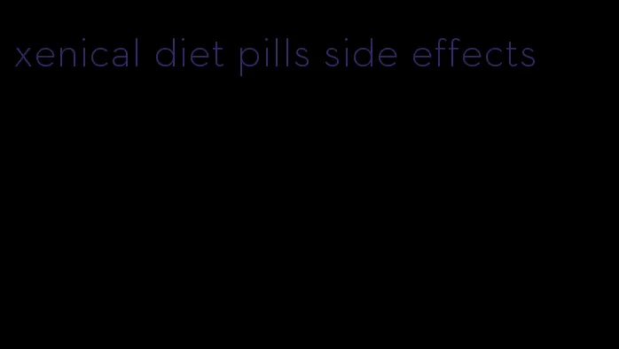 xenical diet pills side effects