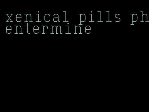 xenical pills phentermine