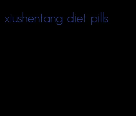 xiushentang diet pills