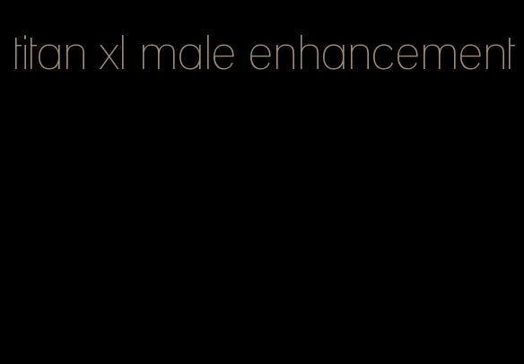 titan xl male enhancement