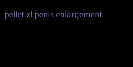 pellet xl penis enlargement