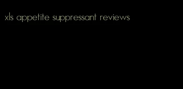 xls appetite suppressant reviews