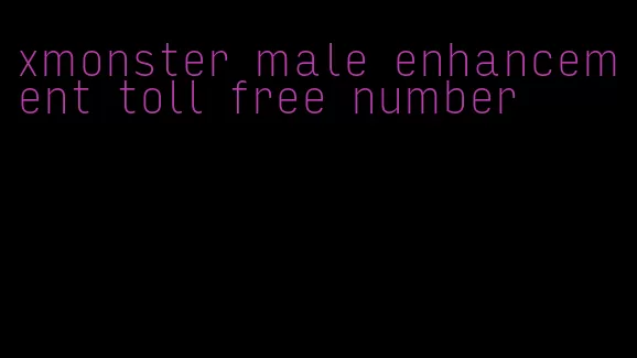 xmonster male enhancement toll free number