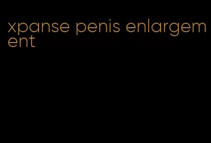 xpanse penis enlargement