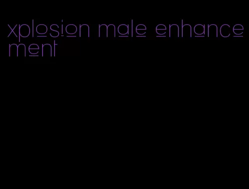 xplosion male enhancement