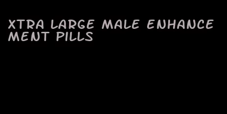 xtra large male enhancement pills