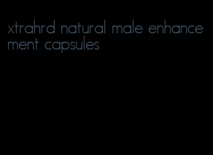 xtrahrd natural male enhancement capsules