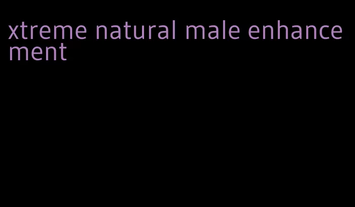 xtreme natural male enhancement