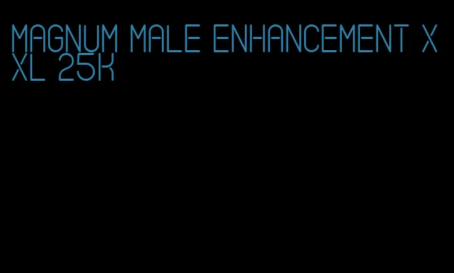 magnum male enhancement xxl 25k