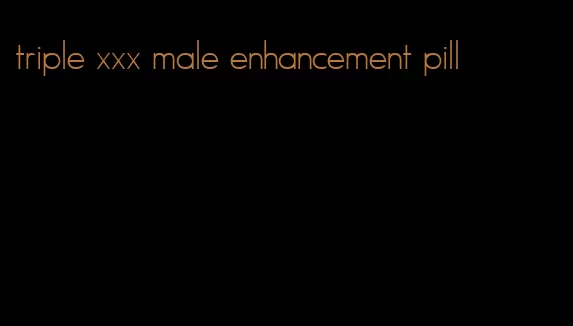 triple xxx male enhancement pill