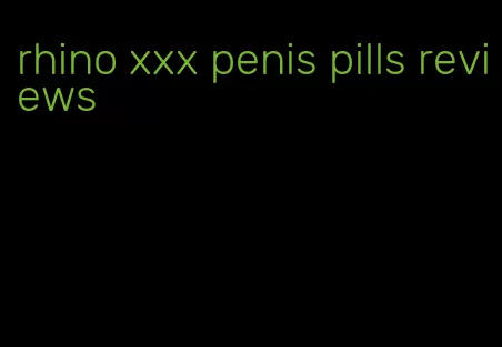 rhino xxx penis pills reviews