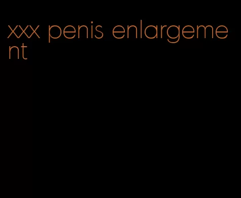 xxx penis enlargement