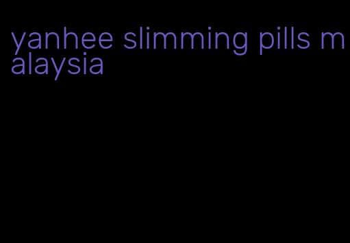 yanhee slimming pills malaysia