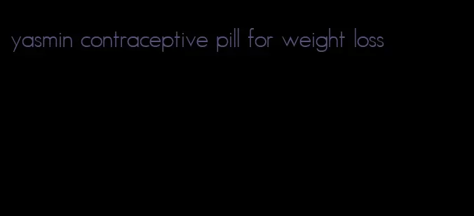 yasmin contraceptive pill for weight loss