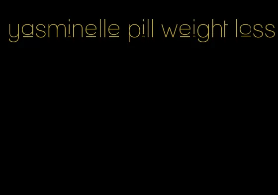 yasminelle pill weight loss