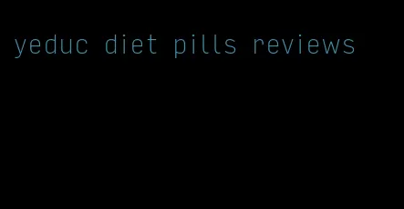 yeduc diet pills reviews