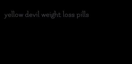 yellow devil weight loss pills